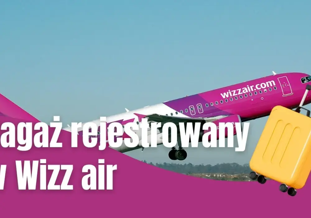 Czy można zmienić bagaż w Wizz Air? Poznaj wszystkie szczegóły i koszty