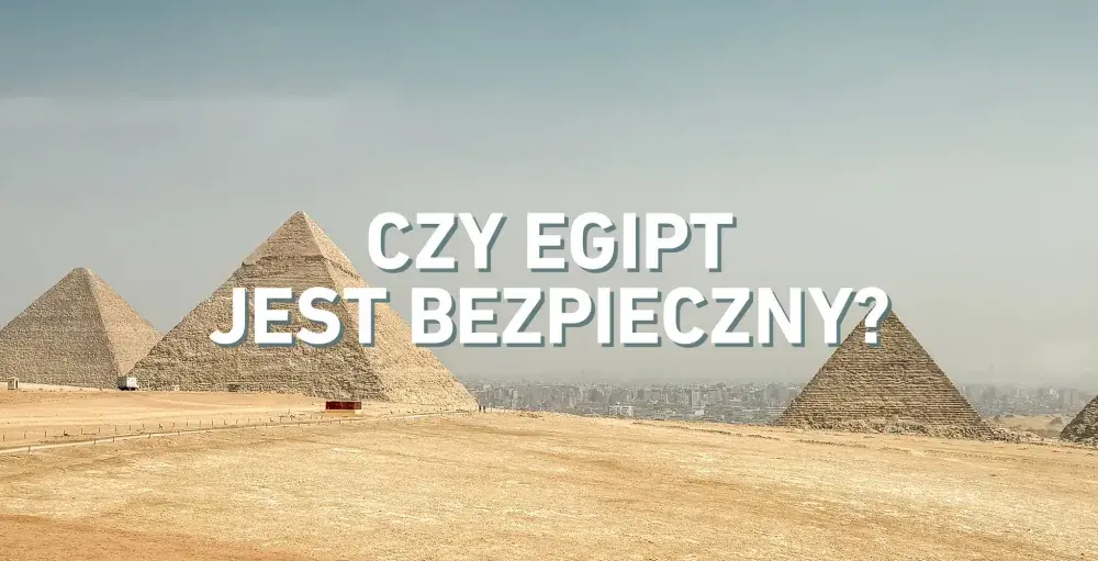 Czy w Egipcie jest bezpiecznie - Na co uważać przed wylotem?