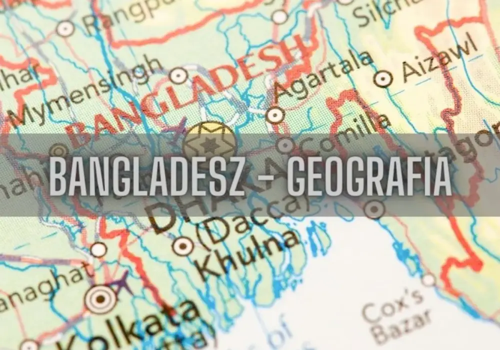 Gdzie leży Bangladesz - Poznaj mapę, granice i klimat przed podróżą