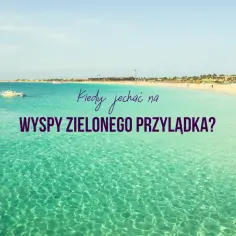 Piękna plaża i turkusowa woda na Wyspach Zielonego Przylądka. Kiedy jechać na Wyspy Zielonego Przylądka? Idealny czas na wakacje.