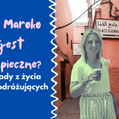 Uśmiechnięta turystka w Maroku, obok napisu "Czy Maroko jest bezpieczne?". Porady dla podróżujących.
