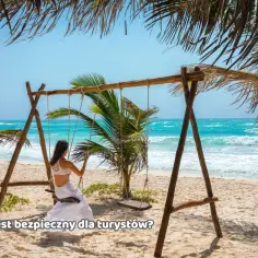 Cancun czy jest bezpiecznie? Prawda o bezpieczeństwie dla turystów