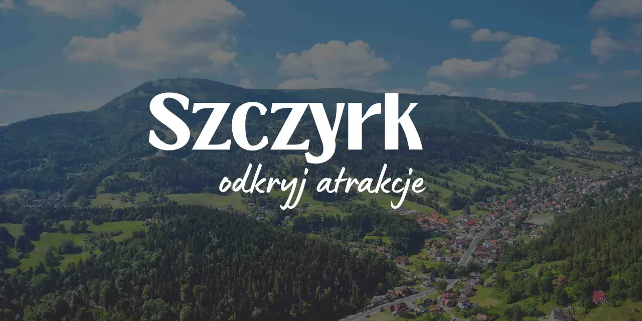 Zdjęcie Szczyrk atrakcje turystyczne – odkryj najciekawsze miejsca w regionie