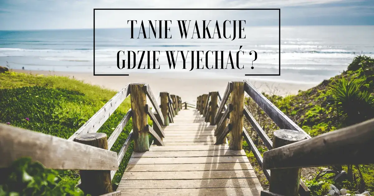 Zdjęcie Gdzie warto polecieć na wakacje? Odkryj najlepsze miejsca na urlop
