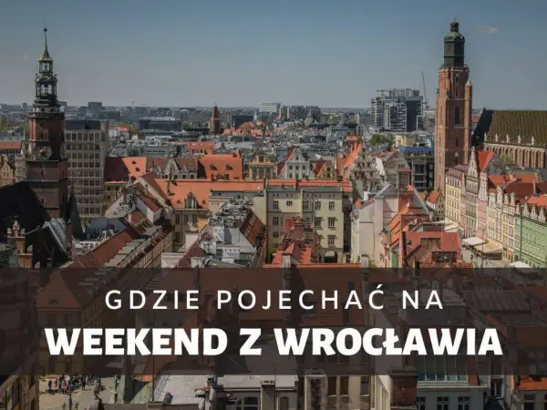City break z Wrocławia - Najlepsze kierunki i koszty na weekend