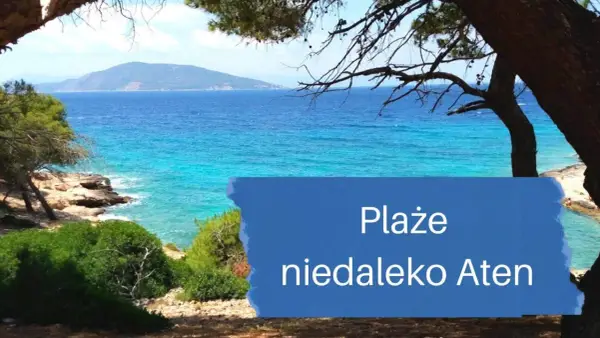 Plaże w Atenach - Które warto odwiedzić i jak tam dojechać?