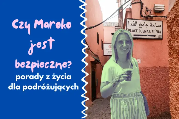 Czy Maroko jest bezpieczne? - Dowiedz się, na co naprawdę uważać